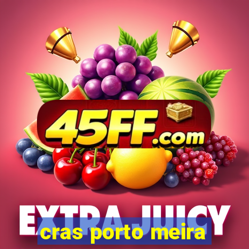 cras porto meira